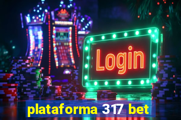 plataforma 317 bet